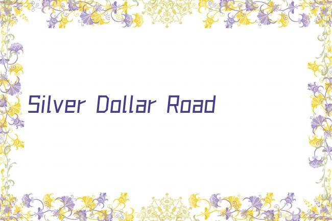 Silver Dollar Road剧照